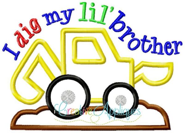 I dig my lil brother Digger Backhoe Applique Design - Image 2