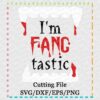 i'm-fang-tastic-svg-eps-png-dxf-cut-file-silhouette-cameo-cricut-scan-n-cut