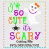 i'm-so-cute-it's-scary-ghost-halloween-svg-dxf-eps-png