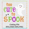 too-cute-to-spook-halloween-ghost-cut-file-svg-eps-dxf-cameo-silhouette-cricut-scan-n-cut