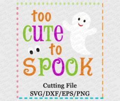 too-cute-to-spook-halloween-ghost-cut-file-svg-eps-dxf-cameo-silhouette-cricut-scan-n-cut
