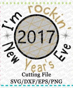 im-rocking-new-years-eve-2017-svg-cutting-file