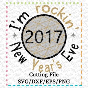 im-rocking-new-years-eve-2017-svg-cutting-file