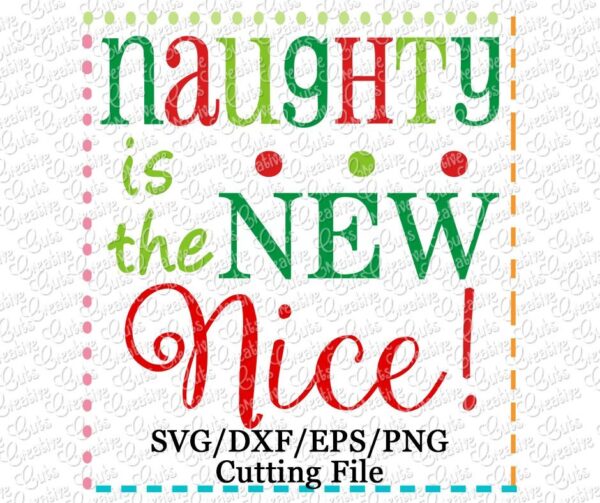 Naughty is the New Nice Cutting File SVG DXF EPS