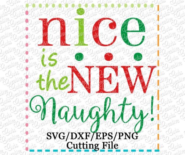 Nice is the New Naughty Cutting File SVG DXF EPS