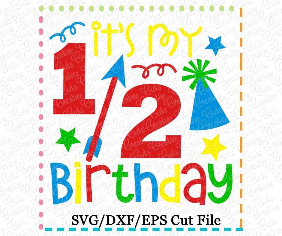 It S My 1 2 Half Birthday Svg Dxf Eps Creative Appliques