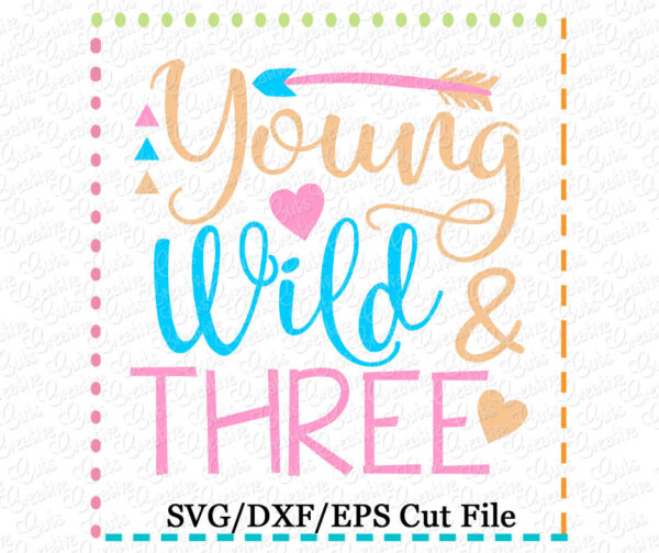 Young Wild and Three Birthday SVG DXF EPS