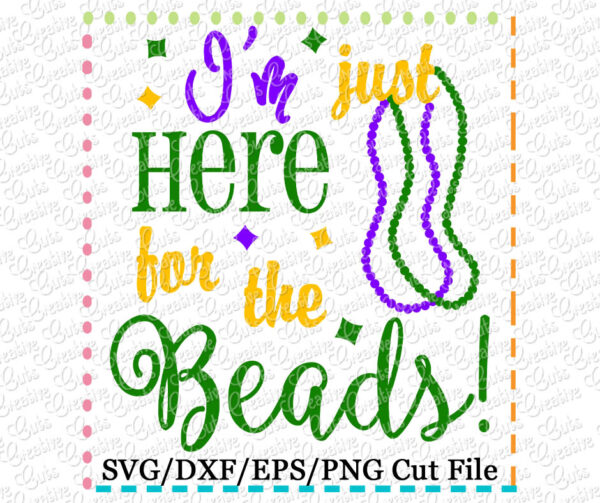 I'm Just Here For The Beads Mardi Gras Cutting File SVG DXF EPS