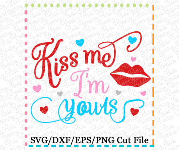 Kiss Me I'm Yours Cutting File SVG DXF EPS