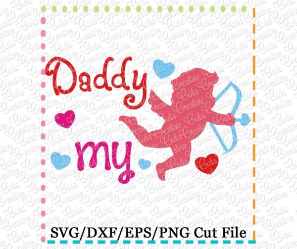 Daddy is My Cupid Cutting File SVG DXF EPS