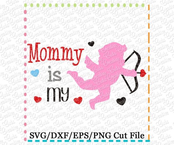 Mommy is My Cupid Cutting File SVG DXF EPS