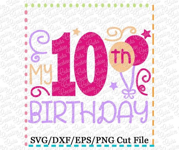 My 10th Birthday Cutting File SVG DXF EPS