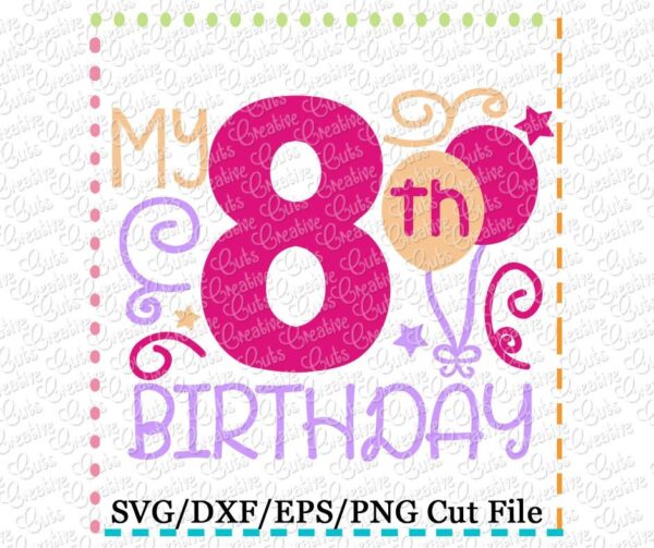 My 8th Birthday Cutting File SVG DXF EPS