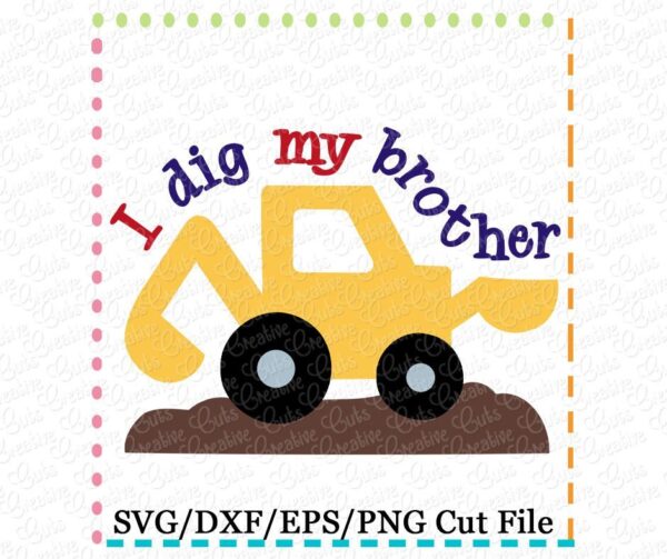 I Dig My Brother Cutting File SVG DXF EPS