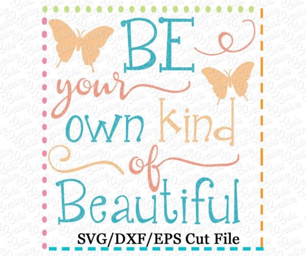 Be Your Own Kind of Beautiful Cutting File SVG DXF EPS