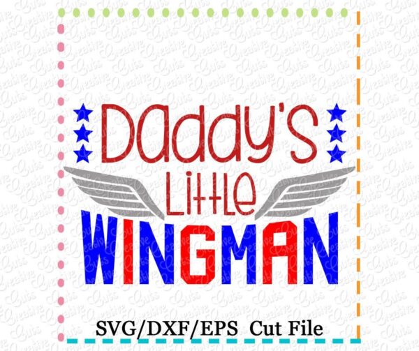 Daddy's Little Wingman Cutting File SVG DXF EPS