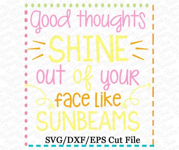 Good Thoughts Shine out of your face like Sunbeams Cutting File SVG DXF EPS