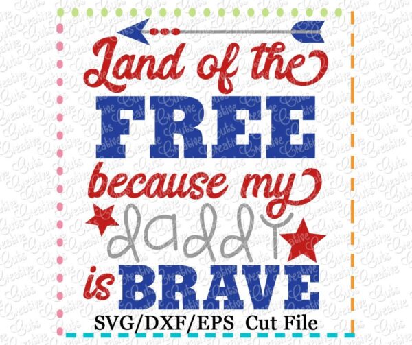 Land of the free because my daddy is brave Cutting File SVG DXF EPS