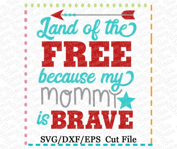 Land of the free because my mommy is brave Cutting File SVG DXF EPS