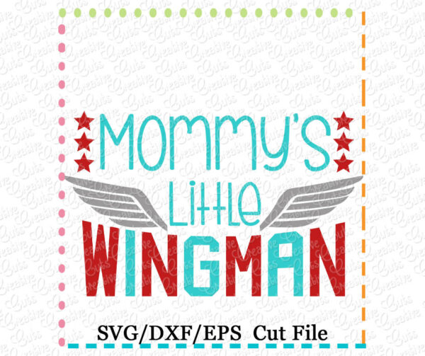 Mommy's Little Wingman Cutting File SVG DXF EPS