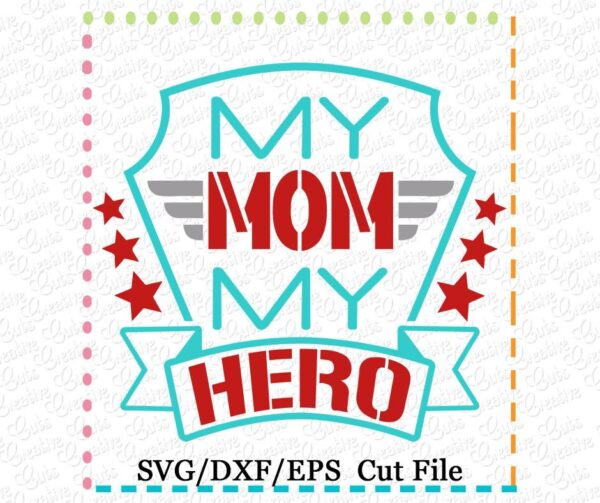 My Mom My Hero Cutting File SVG DXF EPS