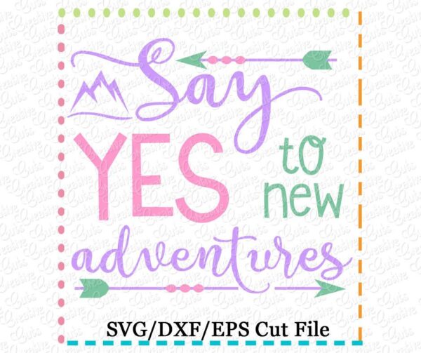 Say Yes to New Adventures Cutting File SVG DXF EPS