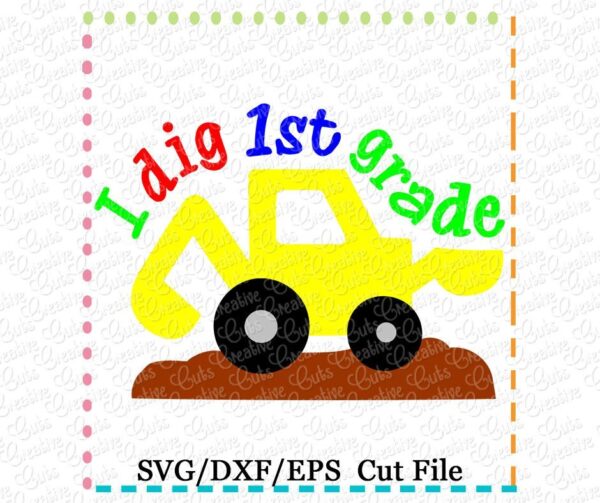 I Dig 1st Grade Cutting File SVG DXF EPS