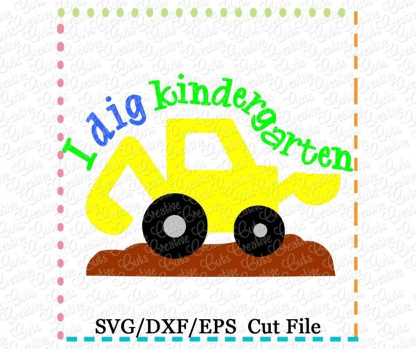 I Dig Kindergarten Cutting File SVG DXF EPS