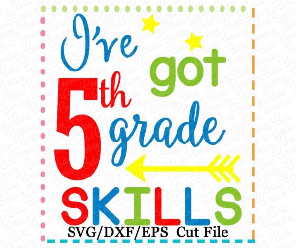 I've got 5th Grade Skills Cutting File SVG DXF EPS