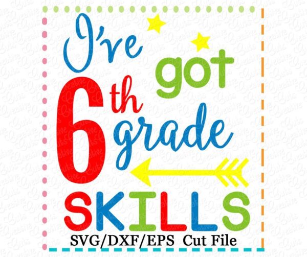 I've got 6th Grade Skills Cutting File SVG DXF EPS