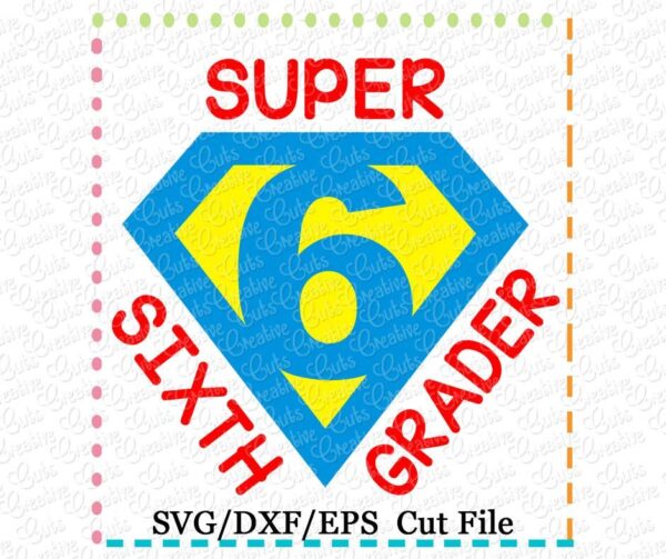 Super 6th Grader Cutting File SVG DXF EPS