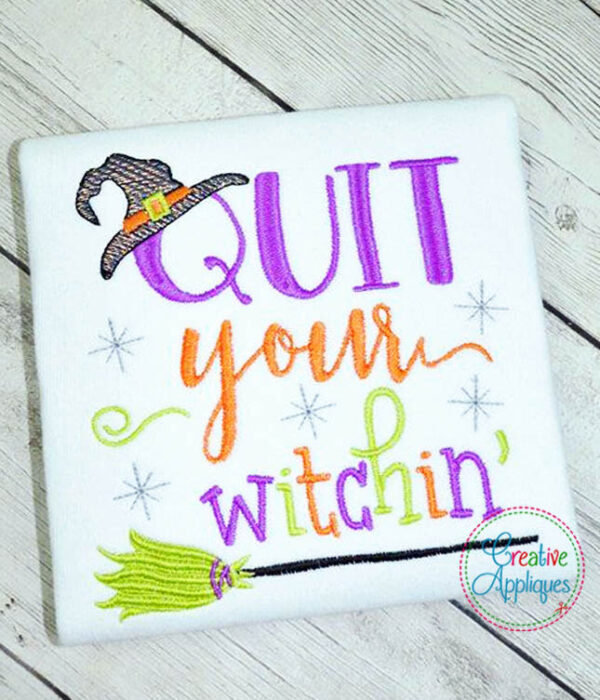 Quit Your Witchin' Embroidery