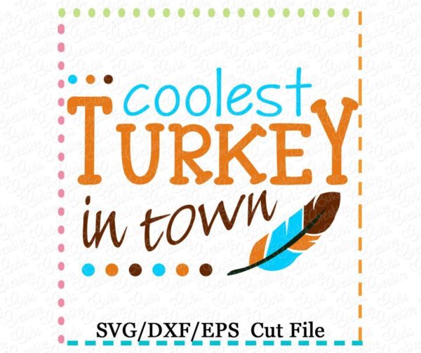 Coolest Turkey in Town Cutting File SVG DXF EPS