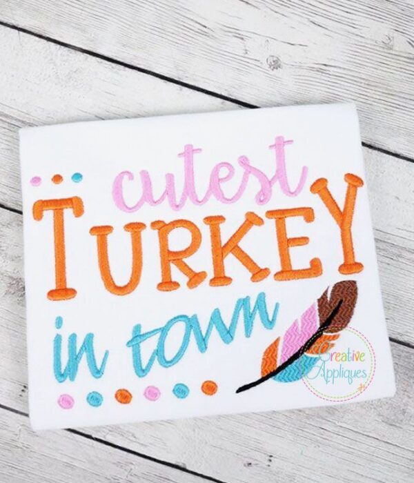 Cutest Turkey in Town Embroidery