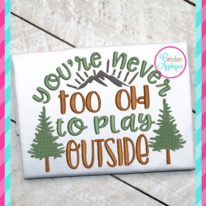 youre-never-too-old-to-play-outside-embroidery-applique-design-creative-appliques