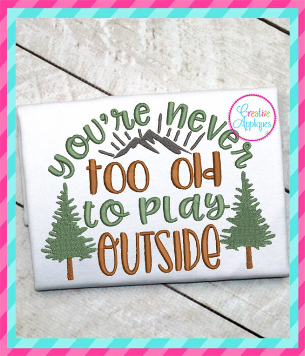 youre-never-too-old-to-play-outside-embroidery-applique-design-creative-appliques