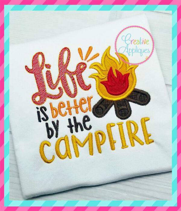 Life is Better By the Campfire Applique