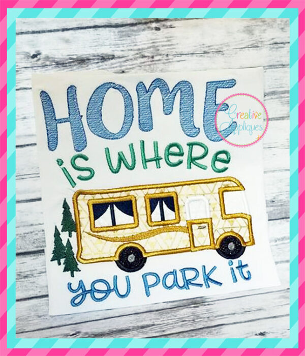 Home Is Where You Park It Motorhome Applique