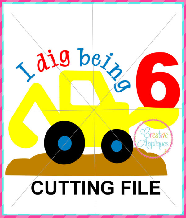 I Dig Being 6 Cutting File