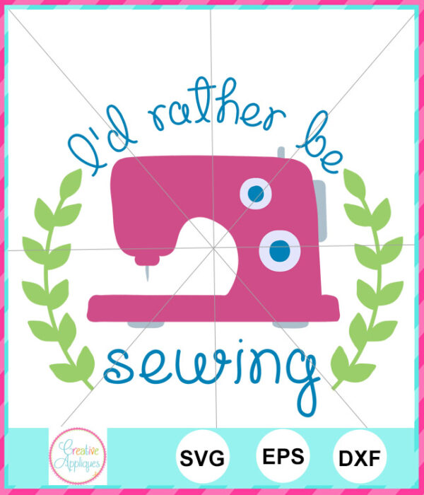 I'd Rather Be Sewing Cut File