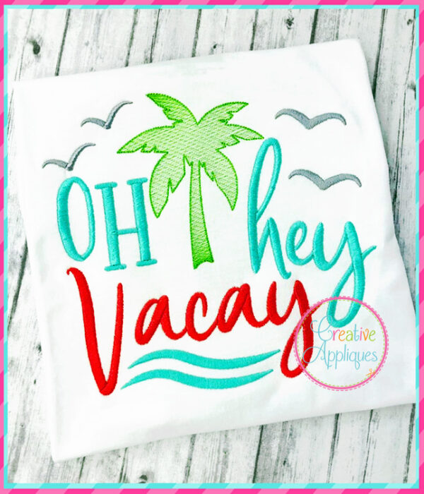 Oh Hey Vacay Embroidery