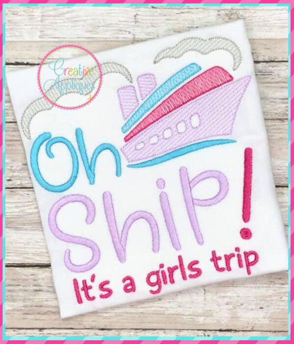 Oh Ship It's a Girls Trip Embroidery