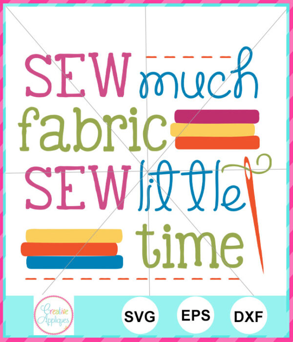 Sewing Much Fabric Sew Little Time Cut File