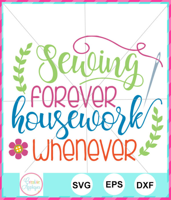 Sewing Forever Housework Whenever Cut File