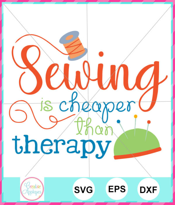 Sewing is Cheaper Than Therapy Cut File