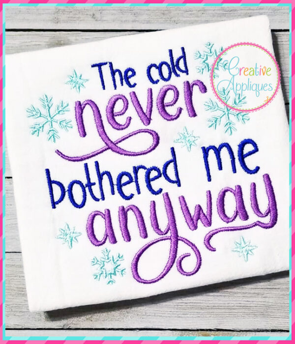 The Cold Never Bothered Me Anyway Embroidery