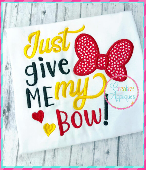 Just Give Me My Bow Applique