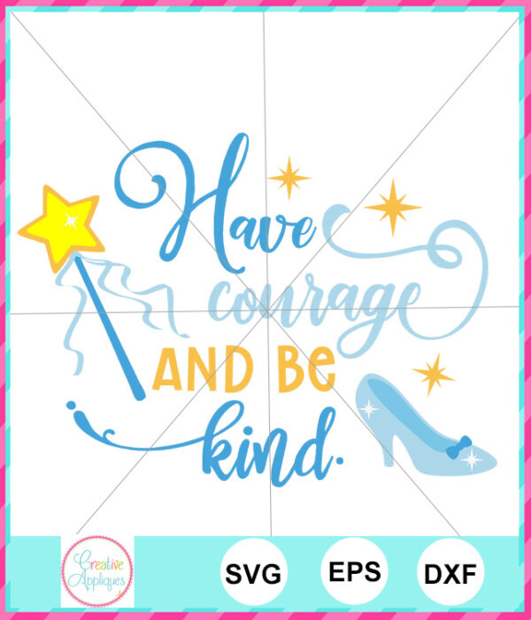 Have Courage and Be Kind Cut File