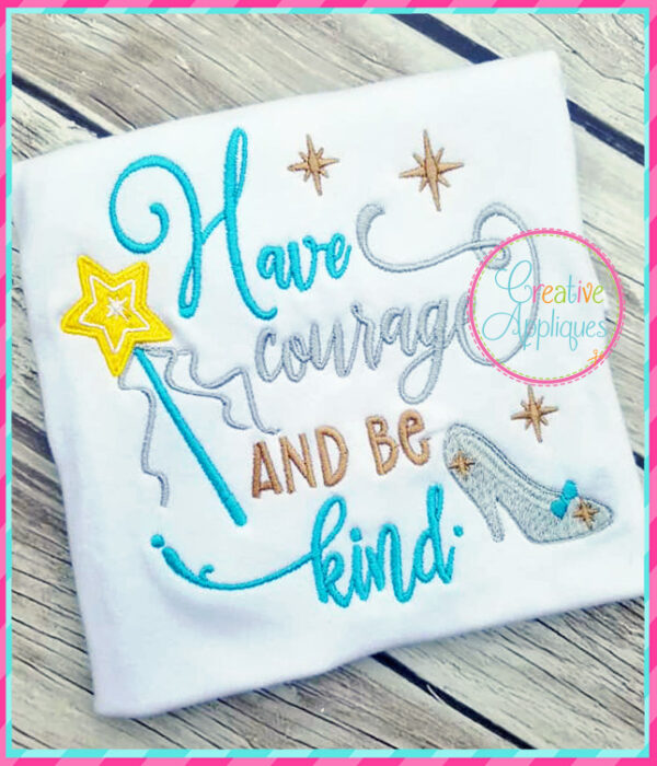 Have Courage and Be Kind Embroidery