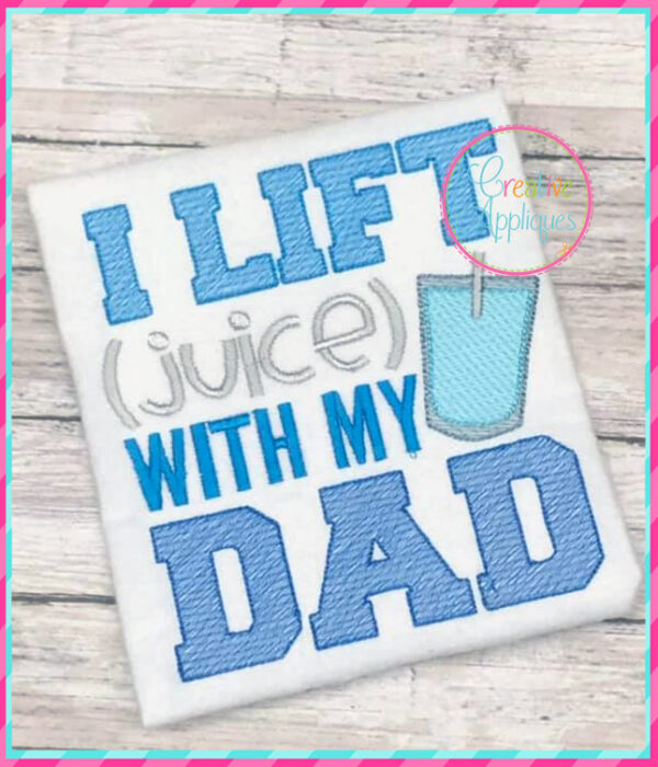 I Lift Juice with My Dad Embroidery